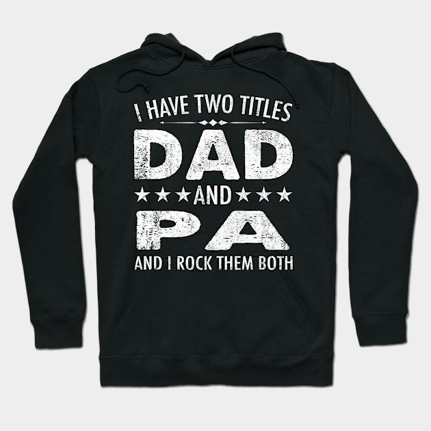 I Have Two Titles Dad And Pa And I Rock Them Both Hoodie by chung bit